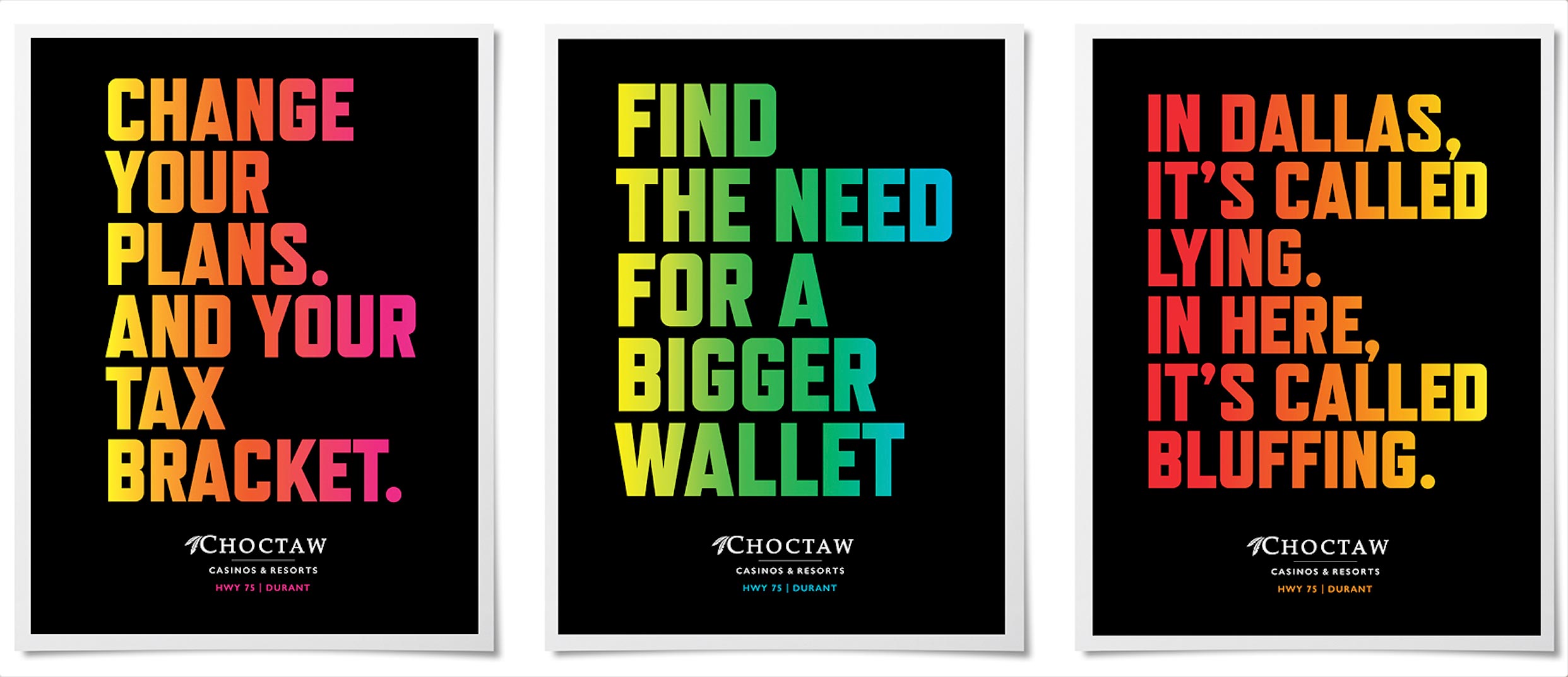Choctaw Posters: Change your plans. And your tax bracket.; Find the need for a bigger wallet; In Dallas, it's called lying. In here, it's called bluffing.