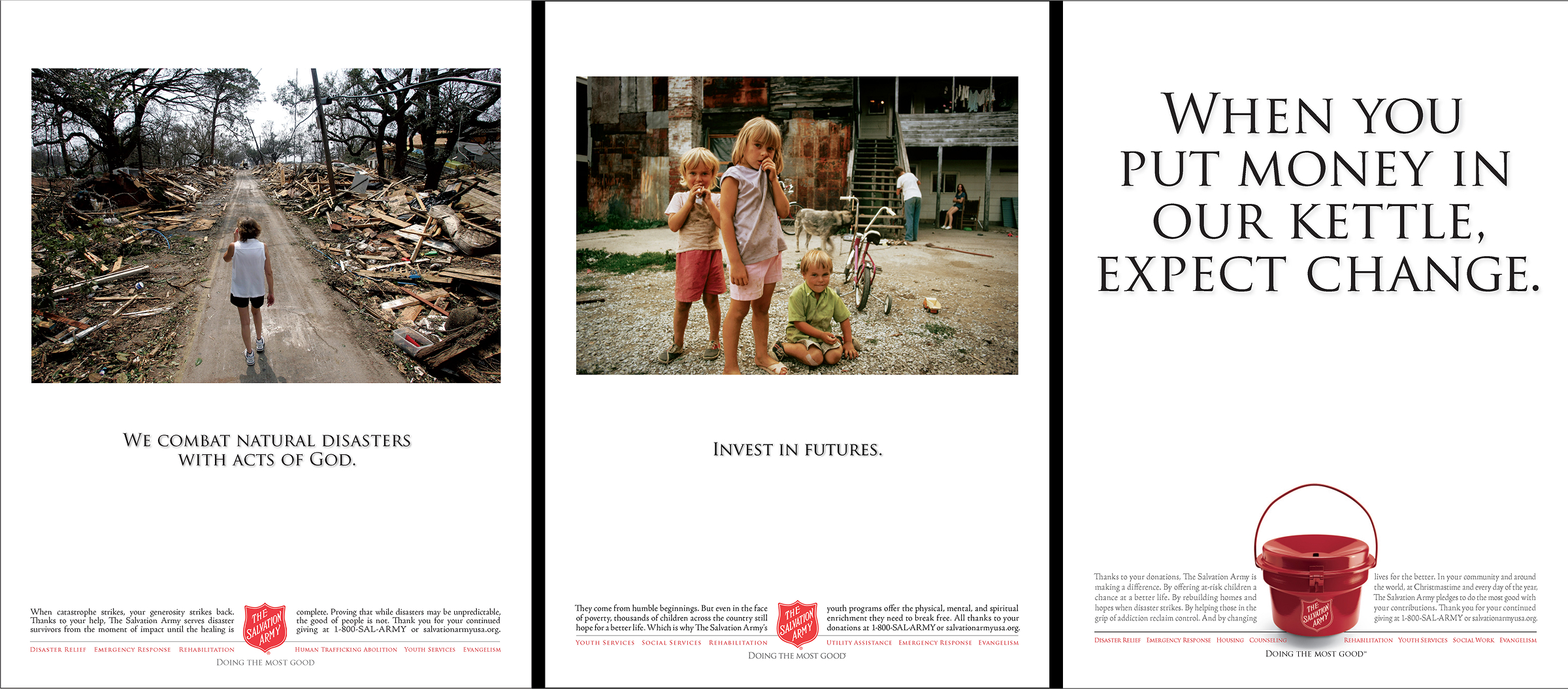 Examples of print ads for The Salvation Army: We combat natural disasters with acts of God; Invest in futures; When you put money in our kettle, expect change